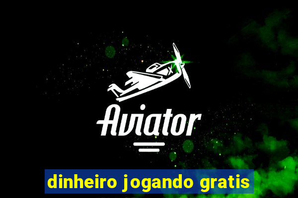 dinheiro jogando gratis